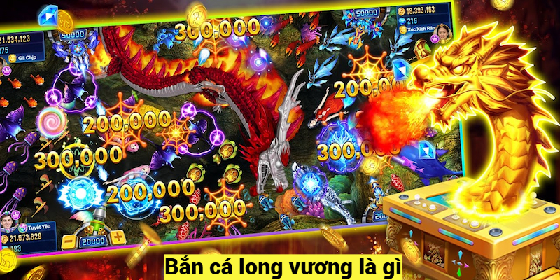 Bắn cá long vương là gì?