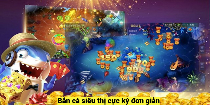 Bắn cá siêu thị cực kỳ đơn giản