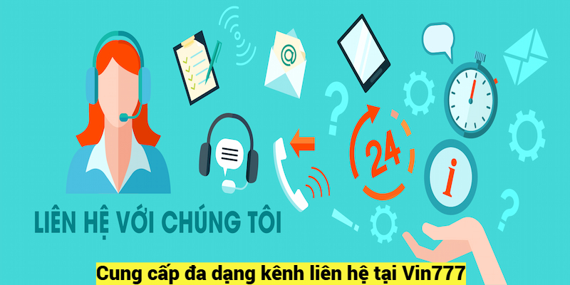 Cung cấp đa dạng kênh liên hệ tại Vin777