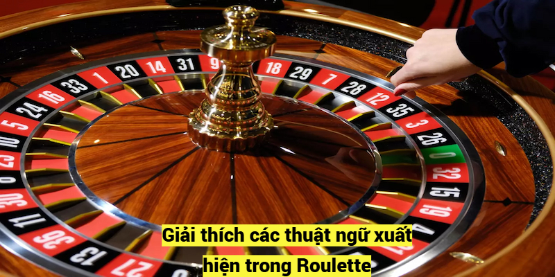 Giải thích các thuật ngữ xuất hiện trong Roulette