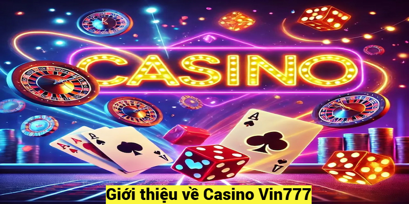 Giới thiệu về Casino Vin777