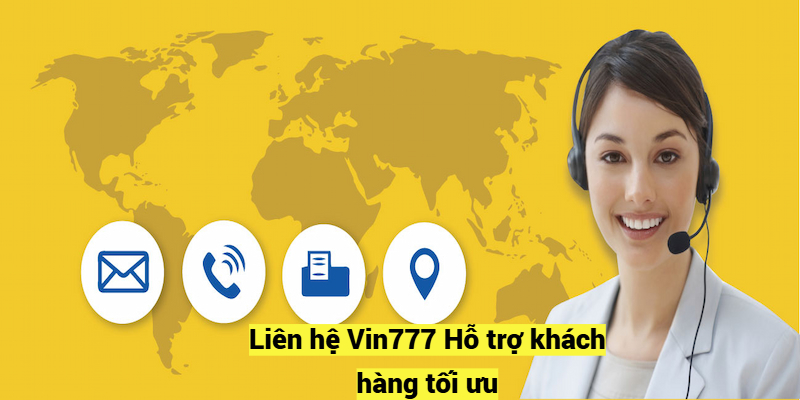 Liên hệ Vin777: Hỗ trợ khách hàng tối ưu