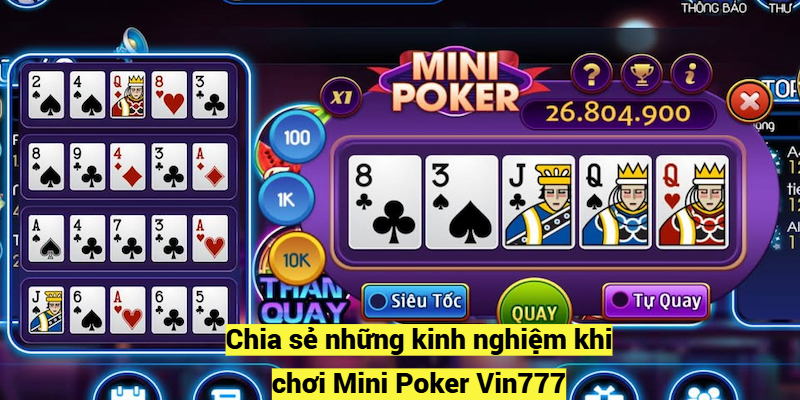 Chia sẻ những kinh nghiệm khi chơi Mini Poker Vin777