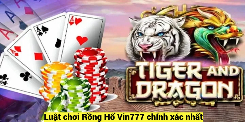 Luật chơi Rồng Hổ Vin777 chính xác nhất