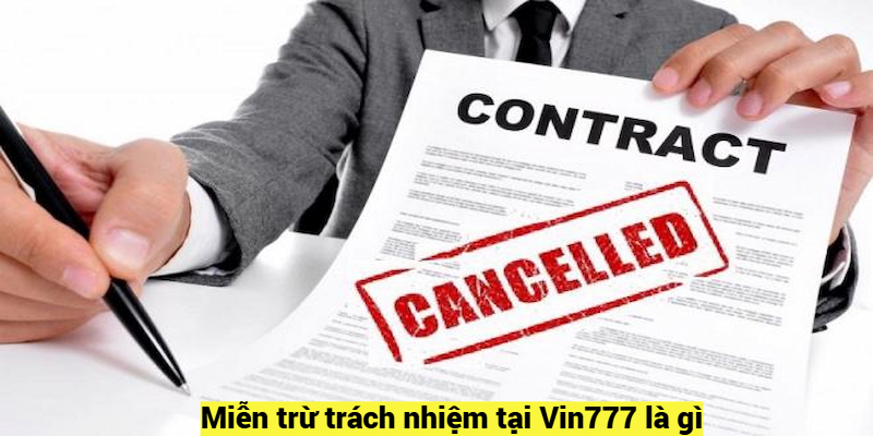 Miễn trừ trách nhiệm tại Vin777 là gì?