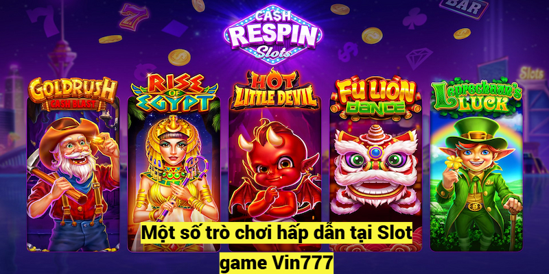 Một số trò chơi hấp dẫn tại Slot game Vin777