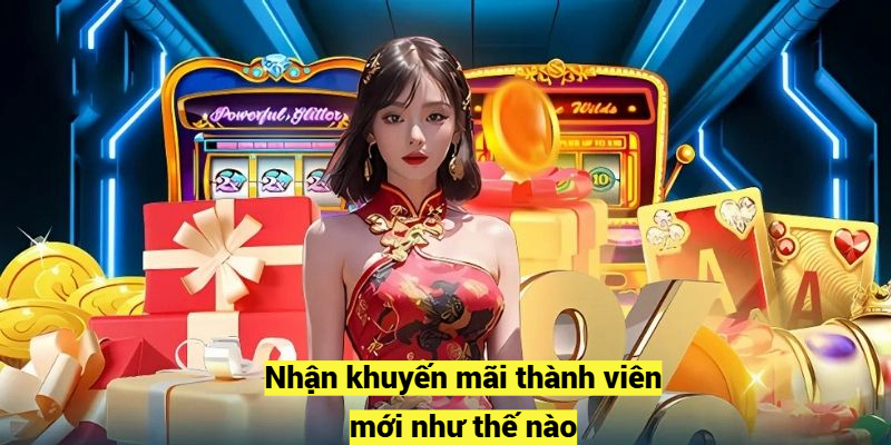 Nhận khuyến mãi thành viên mới như thế nào?