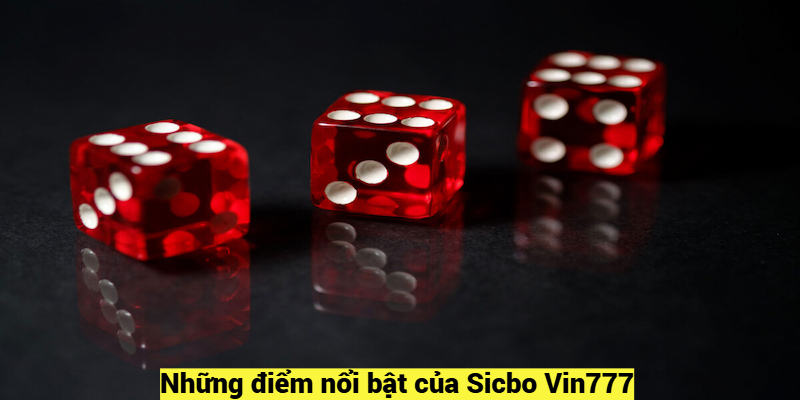 Những điểm nổi bật của Sicbo Vin777