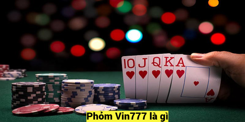 Phỏm Vin777 là gì?