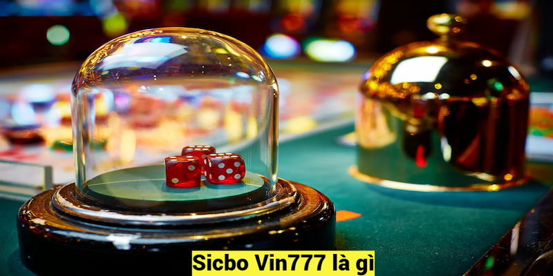 Sicbo Vin777 là gì?