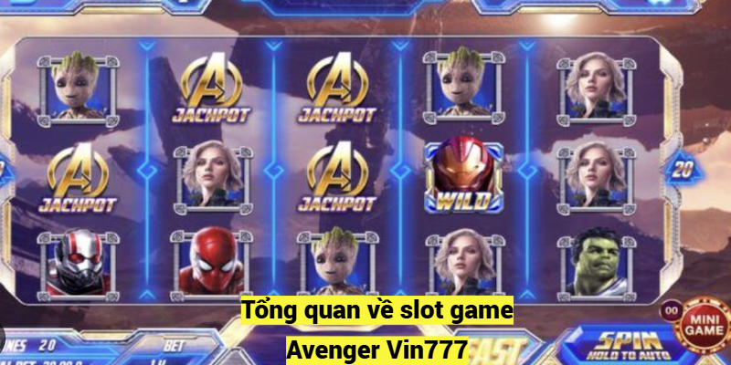 Tổng quan về slot game Avenger Vin777