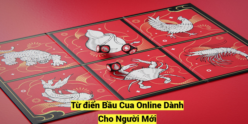 Từ điển Bầu Cua Online Dành Cho Người Mới